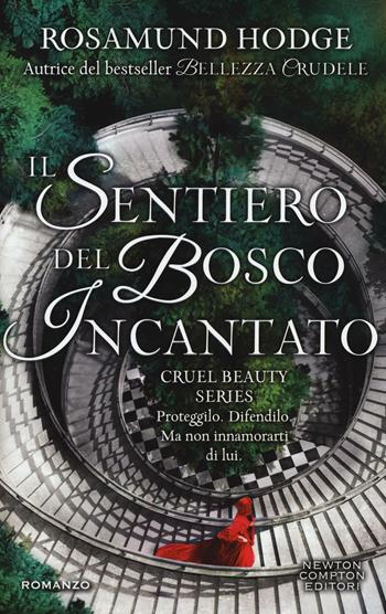 Il sentiero del bosco incantato. Cruel beauty series - Rosamund Hodge - Libro Newton Compton Editori 2016, Vertigo | Libraccio.it
