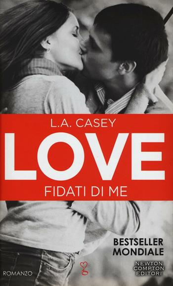 Fidati di me. Love - L. A. Casey - Libro Newton Compton Editori 2016, Anagramma | Libraccio.it