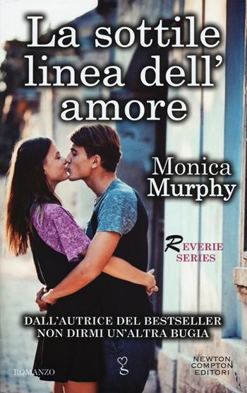 La sottile linea dell'amore. Reverie series - Monica Murphy - Libro Newton Compton Editori 2016, Anagramma | Libraccio.it