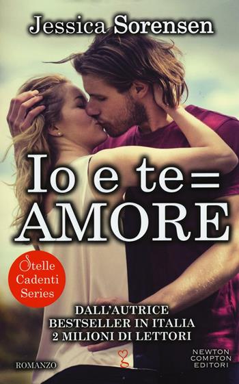 Io e te = amore. Stelle cadenti series - Jessica Sorensen - Libro Newton Compton Editori 2016, Anagramma | Libraccio.it