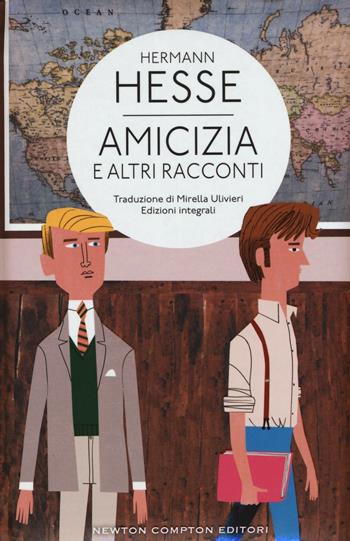 Amicizia e altri racconti. Ediz. integrale - Hermann Hesse - Libro Newton Compton Editori 2016, Classici moderni Newton | Libraccio.it