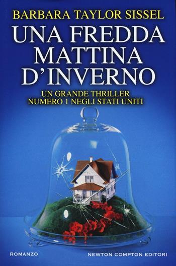 Una fredda mattina d'inverno - Barbara Taylor Sissel - Libro Newton Compton Editori 2016, Nuova narrativa Newton | Libraccio.it