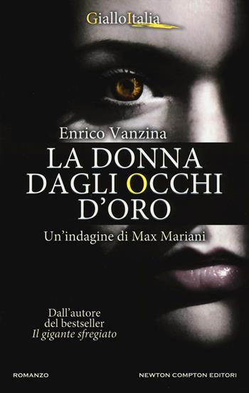 La donna dagli occhi d'oro. Un'indagine di Max Mariani - Enrico Vanzina - Libro Newton Compton Editori 2016, Nuova narrativa Newton | Libraccio.it