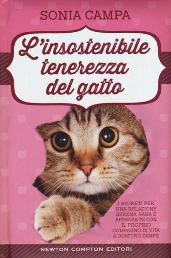 L' insostenibile tenerezza del gatto - Sonia Campa - Libro Newton Compton Editori 2016, Fuori collana | Libraccio.it