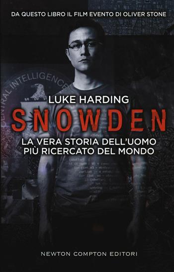 Snowden. La vera storia dell'uomo più ricercato del mondo - Luke Harding - Libro Newton Compton Editori 2016, Controcorrente | Libraccio.it
