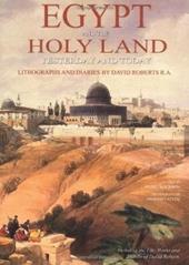 Egypt and the Holy Land yesterday and today. Lithographs and diaries by David Robersts R. A.. Ediz. illustrata