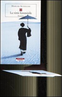 La virtù femminile - Harumi Setouchi - Libro Neri Pozza 2005, Tascabili | Libraccio.it