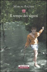 Il tempo dei segreti - Marcel Pagnol - Libro Neri Pozza 2005, Biblioteca | Libraccio.it