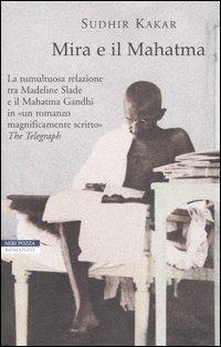 Mira e il Mahatma - Sudhir Kakar - Libro Neri Pozza 2005, Le tavole d'oro | Libraccio.it