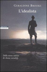 L'idealista - Geraldine Brooks - Libro Neri Pozza 2005, I narratori delle tavole | Libraccio.it