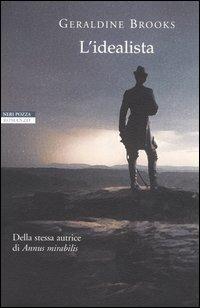 L'idealista - Geraldine Brooks - Libro Neri Pozza 2005, I narratori delle tavole | Libraccio.it
