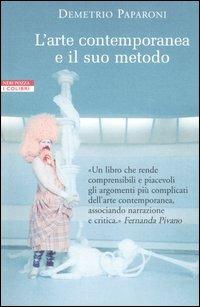 L' arte contemporanea e il suo metodo - Demetrio Paparoni - Libro Neri Pozza 2005, I colibrì | Libraccio.it