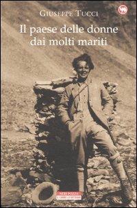 Il paese delle donne dai molti mariti - Giuseppe Tucci - Libro Neri Pozza 2005, Il cammello battriano | Libraccio.it