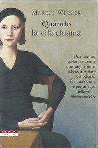 Quando la vita chiama - Markus Werner - Libro Neri Pozza 2005, I narratori delle tavole | Libraccio.it