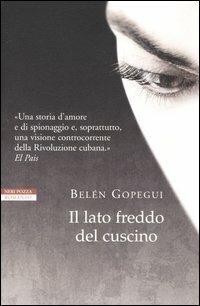 Il lato freddo del cuscino - Belén Gopegui - Libro Neri Pozza 2005, I narratori delle tavole | Libraccio.it