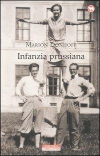Infanzia prussiana - Marion Dönhoff - Libro Neri Pozza 2005, Il cammello battriano | Libraccio.it