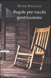 Regole per vecchi gentiluomini - Peter Pouncey - Libro Neri Pozza 2005, I narratori delle tavole | Libraccio.it