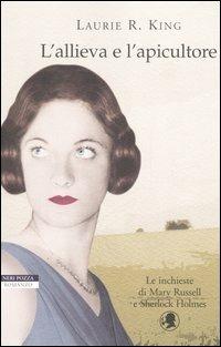 L' allieva e l'apicultore - Laurie R. King - Libro Neri Pozza 2006, I narratori delle tavole | Libraccio.it