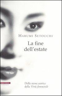 La fine dell'estate - Harumi Setouchi - Libro Neri Pozza 2006, Le tavole d'oro | Libraccio.it