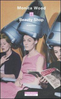 Beauty Shop - Monica Wood - Libro Neri Pozza 2006, Tascabili | Libraccio.it