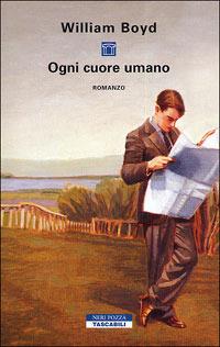 Ogni cuore umano - William Boyd - Libro Neri Pozza 2007, Tascabili | Libraccio.it