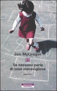 Se nessuno parla di cose meravigliose - Jon McGregor - Libro Neri Pozza 2006, Tascabili | Libraccio.it
