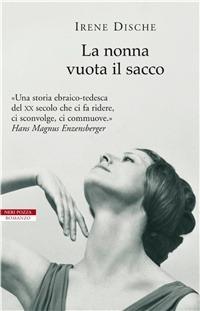 La nonna vuota il sacco - Irene Dische - Libro Neri Pozza 2006, I narratori delle tavole | Libraccio.it