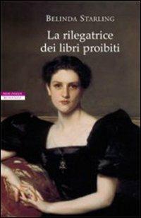 La rilegatrice dei libri proibiti - Belinda Starling - Libro Neri Pozza 2009, I narratori delle tavole | Libraccio.it