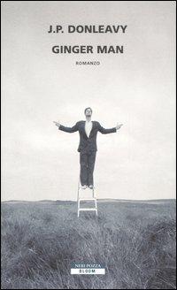 Ginger man - James P. Donleavy - Libro Neri Pozza 2006, Bloom | Libraccio.it