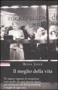 Il meglio della vita - Rona Jaffe - Libro Neri Pozza 2007, I narratori delle tavole | Libraccio.it