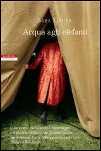 Acqua agli elefanti - Sara Gruen - Libro Neri Pozza 2007, I narratori delle tavole | Libraccio.it