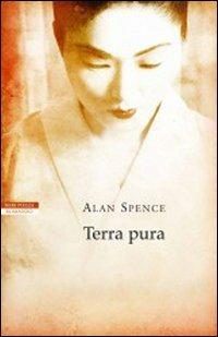Terra pura - Alan Spence - Libro Neri Pozza 2007, Le tavole d'oro | Libraccio.it