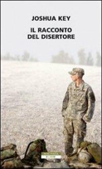 Il racconto del disertore - Joshua Key - Libro Neri Pozza 2007, Bloom | Libraccio.it