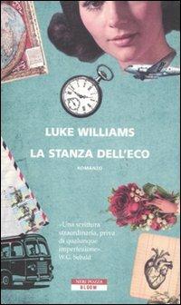 La stanza dell'eco - Luke Williams - Libro Neri Pozza 2011, Bloom | Libraccio.it