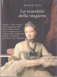 Lo scandalo della stagione - Sophie Gee - Libro Neri Pozza 2007, I narratori delle tavole | Libraccio.it