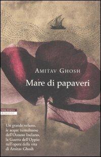 Mare di papaveri - Amitav Ghosh - Libro Neri Pozza 2009, Le tavole d'oro | Libraccio.it