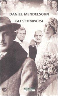 Gli scomparsi - Daniel Mendelsohn - Libro Neri Pozza 2007, Bloom | Libraccio.it