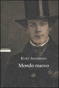 Mondo nuovo - Kurt Andersen - Libro Neri Pozza 2008, I narratori delle tavole | Libraccio.it