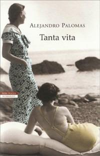 Tanta vita - Alejandro Palomas - Libro Neri Pozza 2008, I narratori delle tavole | Libraccio.it