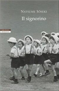 Il signorino - Natsume Soseki - Libro Neri Pozza 2007, Le tavole d'oro | Libraccio.it