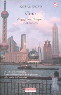 Cina. Viaggio nell'impero del futuro - Rob Gifford - Libro Neri Pozza 2008, Il cammello battriano | Libraccio.it