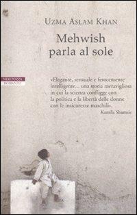 Mehwish parla al sole - Uzma A. Khan - Libro Neri Pozza 2010, Le tavole d'oro | Libraccio.it