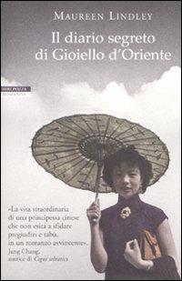 Il diario segreto di Gioiello d'Oriente - Maureen Lindley - Libro Neri Pozza 2008, Le tavole d'oro | Libraccio.it
