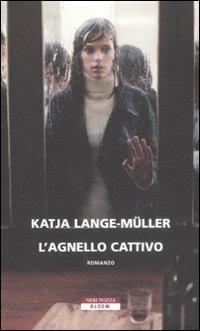 L' agnello cattivo - Katja Lange-Müller - Libro Neri Pozza 2008, Bloom | Libraccio.it