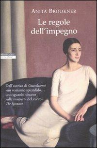 Le regole dell'impegno - Anita Brookner - Libro Neri Pozza 2008, I narratori delle tavole | Libraccio.it