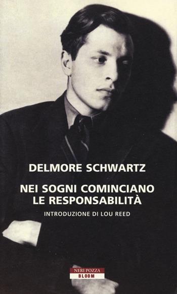 Nei sogni cominciano le responsabilità - Delmore Schwartz - Libro Neri Pozza 2013, Bloom | Libraccio.it