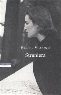 Straniera - Hélène Visconti - Libro Neri Pozza 2008, I narratori delle tavole | Libraccio.it