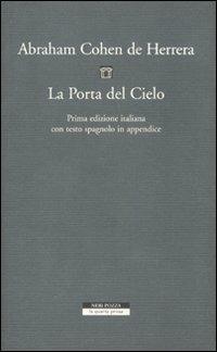 La porta del cielo. Ediz. italiana e spagnola - Abraham Cohen de Herrera - Libro Neri Pozza 2011, La quarta prosa | Libraccio.it
