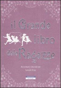 Il grande libro delle ragazze - Rosemary Davidson, Sarah Vine - Libro Neri Pozza 2008, Spleen | Libraccio.it