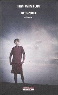 Respiro - Tim Winton - Libro Neri Pozza 2009, Bloom | Libraccio.it